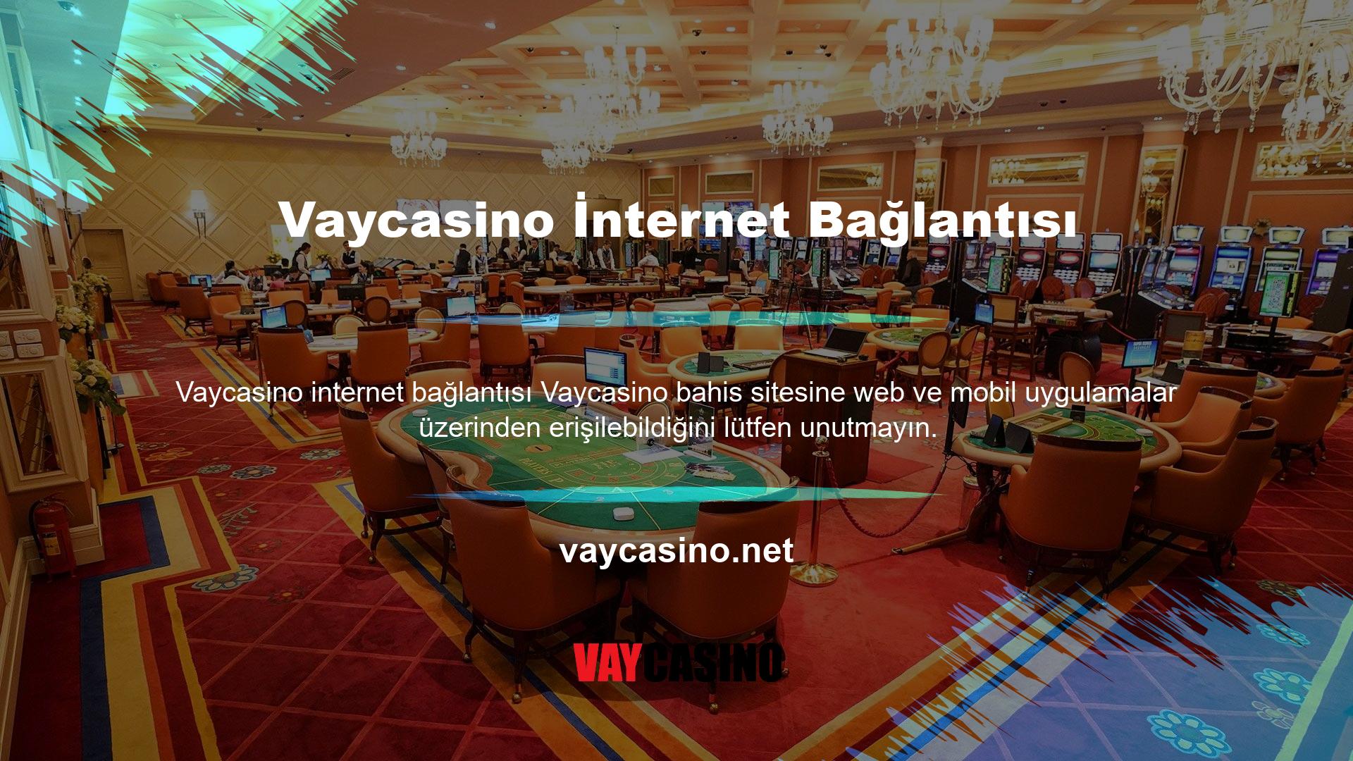 İnternet bağlantınızda sorun yaşıyorsanız Vaycasino mobil uygulamasını indirebilir ve canlı bahis oyunlarının keyfini çıkarabilirsiniz